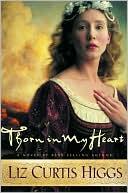 Thorn in My Heart book written by Liz Curtis Higgs