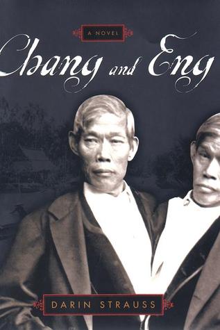 Chang and Eng written by Darin Strauss