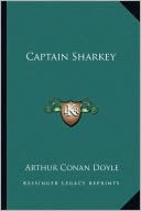 Captain Sharkey book written by Arthur Conan Doyle