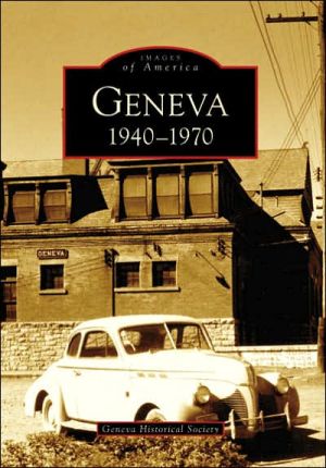 Geneva, New York 1940-1970 (Images of America Series) book written by Geneva Historical Society