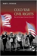 Cold War Civil Rights: Race and the Image of American Democracy book written by Mary L. Dudziak