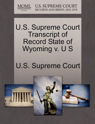 U.S. Supreme Court Transcript of Record State of Wyoming V. U S magazine reviews
