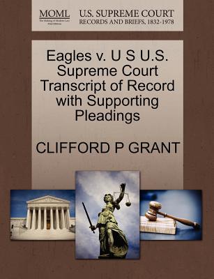 Eagles V. U S U.S. Supreme Court Transcript of Record with Supporting Pleadings magazine reviews