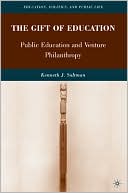 The Gift of Education: Public Education and Venture Philanthropy book written by Kenneth J. Saltman