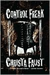 Control Freak book written by Christa Faust