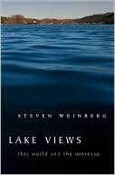 Lake Views: This World and the Universe book written by Steven Weinberg