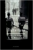 After the Victorians: The Decline of Britain in the World book written by A. N. Wilson