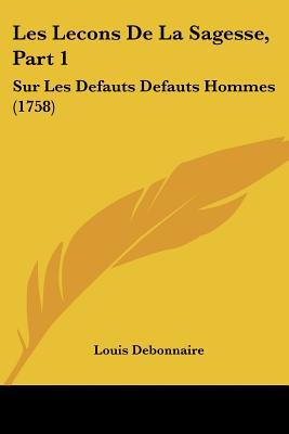 Les Lecons de La Sagesse, Part 1: Sur Les Defauts Defauts Hommes magazine reviews