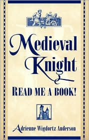 Medieval Knight--Read Me a Book! book written by Adrienne Wigdortz Anderson