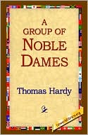 A Group of Noble Dames book written by Thomas Hardy