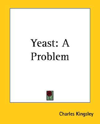 Yeast: A Problem book written by Charles Kingsley