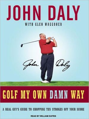 Golf My Own Damn Way: A Real Guy's Guide to Chopping Ten Strokes off Your Score magazine reviews