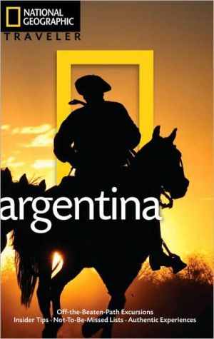 National Geographic Traveler: Argentina book written by Wayne Bernhardson