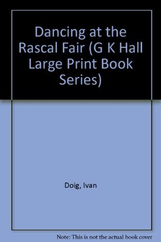 Dancing at the Rascal Fair written by Ivan Doig