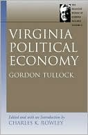 Virginia Political Economy, Vol. 1 book written by Gordon Tullock