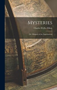 Mysteries: Or, Glimpses of the Supernatural