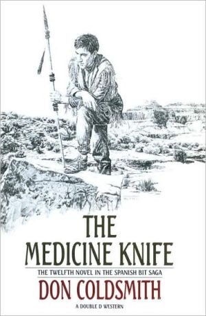 The Medicine Knife (Spanish Bit Saga #12) book written by Don Coldsmith