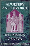 Adultery and Divorce in Calvin's Geneva book written by Robert Kingdon