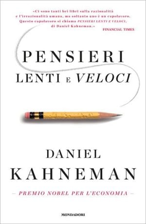 Pensieri lenti e veloci written by Daniel Kahneman