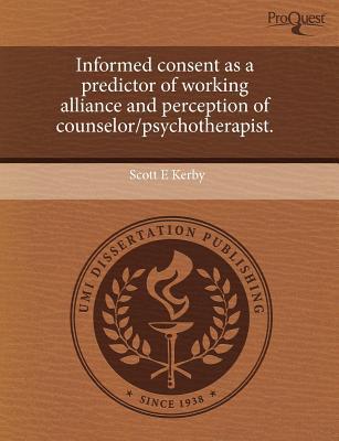 Informed Consent as a Predictor of Working Alliance and Perception of Counselor/Psychotherapist. magazine reviews