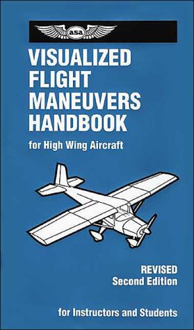 Visualized Flight Maneuvers Handbook: For High Wing Aircraft book written by Jackie Spanitz
