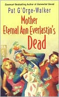 Mother Eternal Ann Everlastin's Dead book written by Pat GOrge-Walker