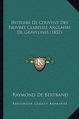 Histoire de Couvent Des Pauvres Clarisses Anglaises de Gravelines magazine reviews