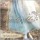 Cinderella: The Love of a Daddy and His Princess book written by Steven Curtis Chapman