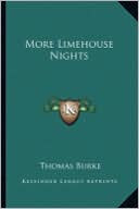 More Limehouse Nights book written by Thomas Burke