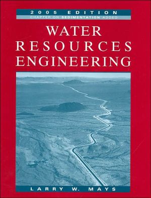 Water Resources Engineering: 2005 Edition book written by Larry W. Mays