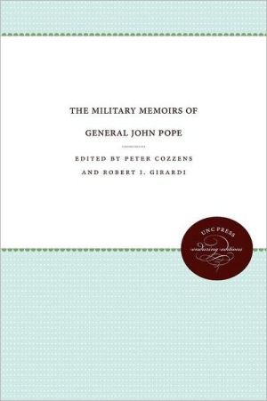 The Military Memoirs of General John Pope book written by Peter Cozzens
