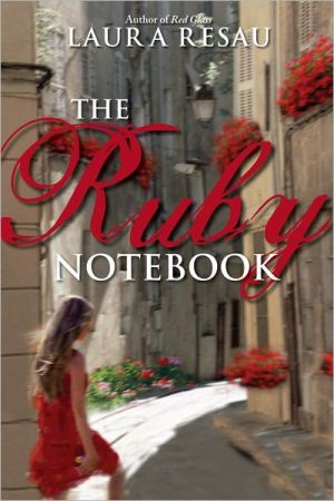 The Ruby Notebook (Notebook Series #2) written by Laura Resau