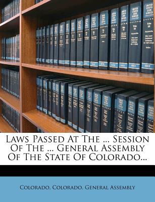 Laws Passed at the ... Session of the ... General Assembly of the State of Colorado... magazine reviews
