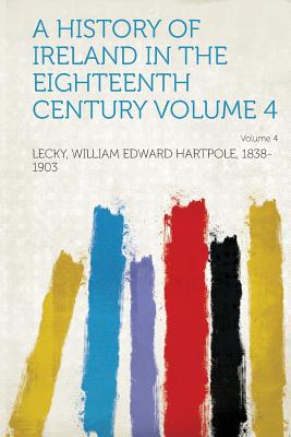 A History of Ireland in the Eighteenth Century Volume 4 magazine reviews