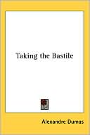 Taking the Bastile book written by Alexandre Dumas