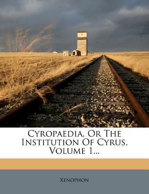 Cyropaedia, or the Institution of Cyrus, Volume 1... magazine reviews