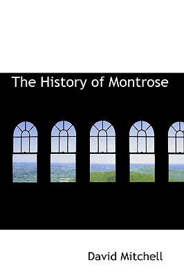 The History Of Montrose book written by Mitchell, David