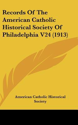 Records of the American Catholic Historical Society of Philadelphia V24 magazine reviews