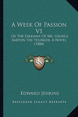 A Week of Passion V1: Or the Dilemma of Mr. George Barton the Younger, a Novel magazine reviews