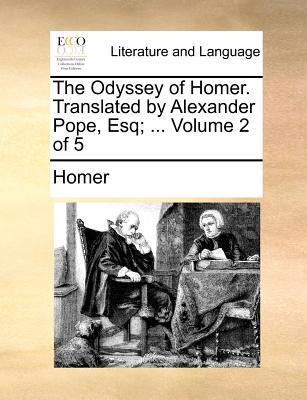 The Odyssey of Homer. Translated by Alexander Pope, Esq; ... Volume 2 of 5 written by Homer