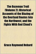 The Bozeman Trail book written by Grace Raymond Hebard