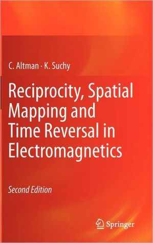 Reciprocity, Spatial Mapping and Time Reversal in Electromagnetics book written by C. Altman