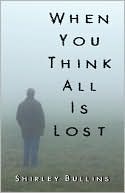 When You Think All Is Lost book written by Shirley Bullins