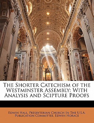 The Shorter Catechism of the Westminster Assembly: With Analysis and Scipture Proofs magazine reviews
