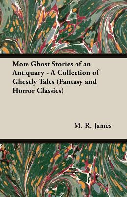 More Ghost Stories of an Antiquary - A Collection of Ghostly Tales magazine reviews