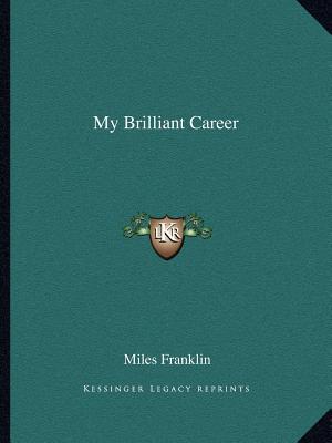 My Brilliant Career book written by Miles Franklin