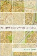 Topographies of Japanese Modernism book written by Seiji M. Lippit