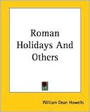 Roman Holidays and Others book written by William Dean Howells