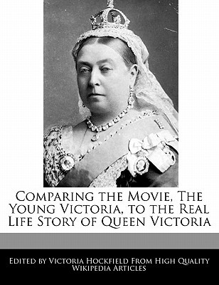 Comparing the Movie, the Young Victoria, to the Real Life Story of Queen Victoria magazine reviews