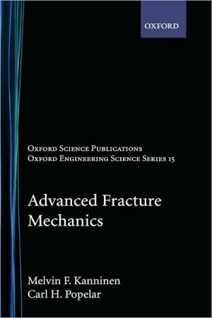Advanced Fracture Mechanics book written by Melvin F. Kanninen